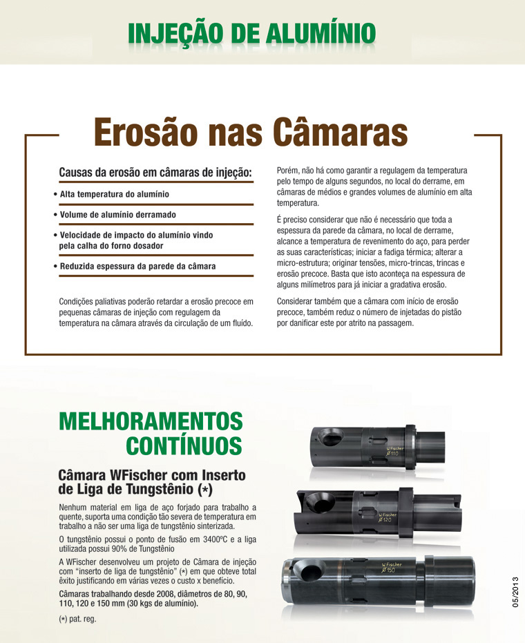  Câmara de Injeção, Câmara de Injeção com inserto de tungstênio, Câmara de Injeção de cerâmica, Pisto de injeção de liga de cobre, Pisto de injeção de aço, Sistema Rótula, Aparelho de injeção sob vácuo, Aparelho Pore Free. 